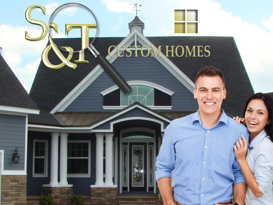 Why Choose S&T as your Custom Home Builder